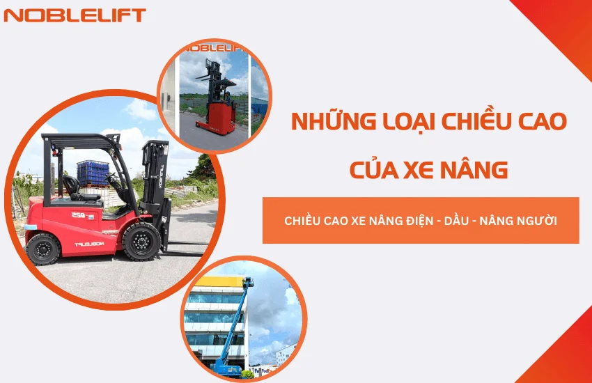 chieu cao nang cua xe nang la bao nhieu chieu cao nang cua xe nang