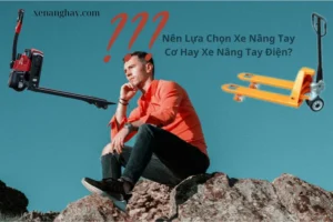 nen-chon-xe-nang-tay-co-hay-xe-nang-tay-dien