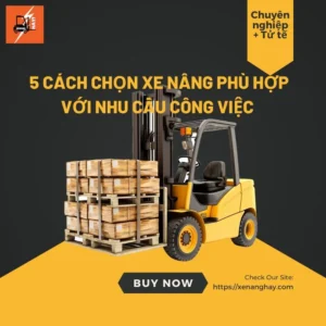 xe-nang-hay-5-cach-chon-xe-nang-phu-hop-voi-nhu-cau-cong-viec