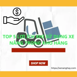 top-5-loi-ich-khi-su-dung-xe-nang-trong-kho-hang