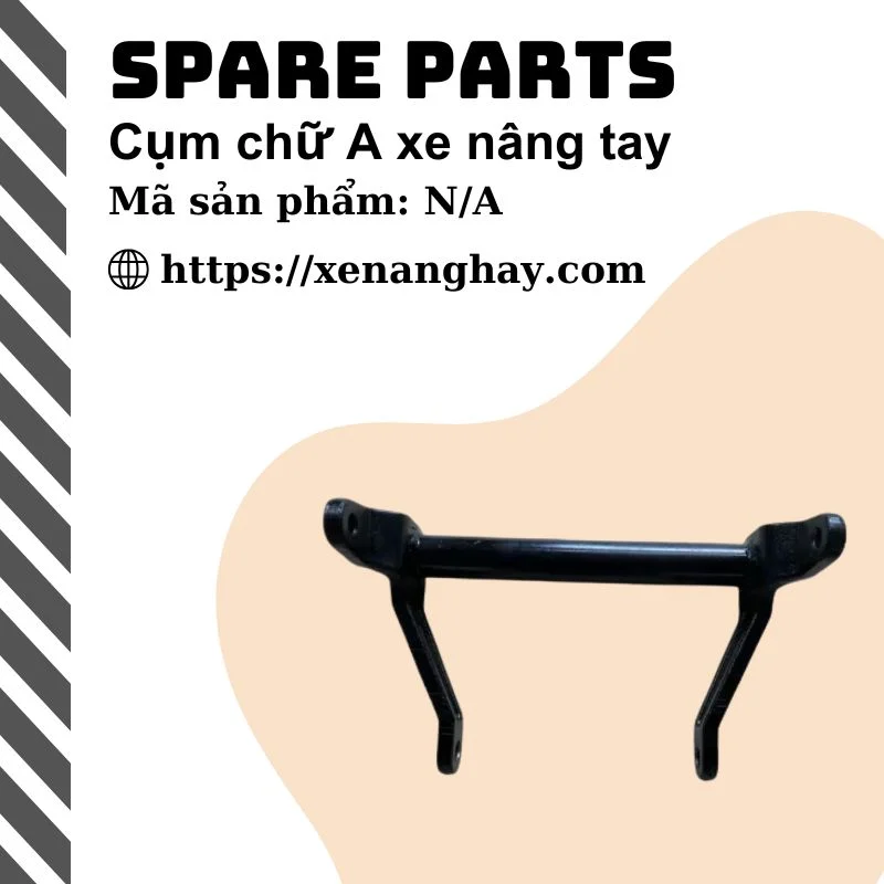 Cụm chữ a xe nâng tay