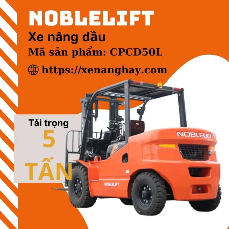 Xe nâng dầu 5 tấn CPCD50L Noblelift big